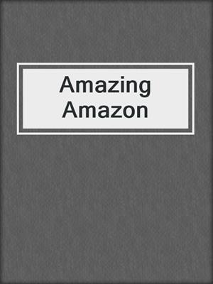 cover image of Amazing Amazon