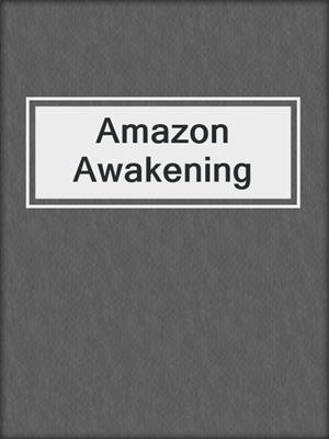 cover image of Amazon Awakening