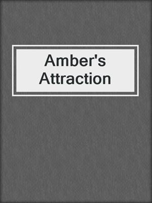 cover image of Amber's Attraction