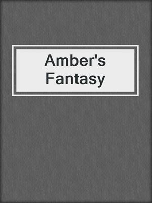 cover image of Amber's Fantasy