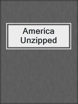 cover image of America Unzipped