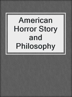 cover image of American Horror Story and Philosophy