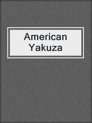cover image of American Yakuza