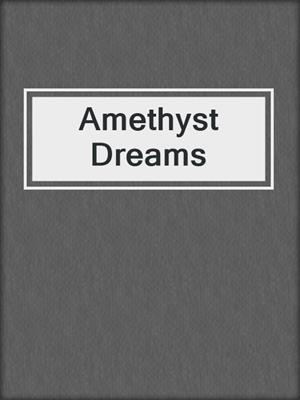 cover image of Amethyst Dreams