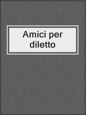 Amici per diletto