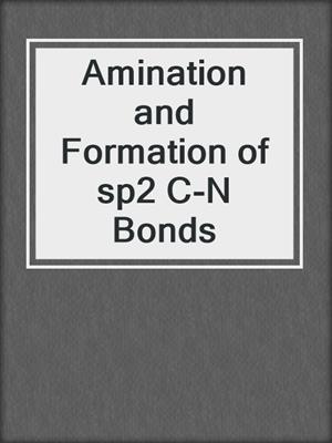 Amination and Formation of sp2 C-N Bonds