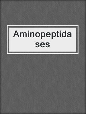 Aminopeptidases