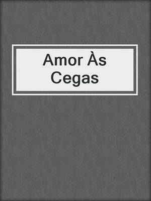 cover image of Amor Às Cegas