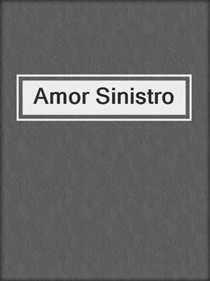 cover image of Amor Sinistro