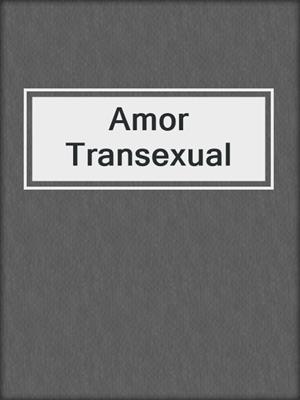 cover image of Amor Transexual