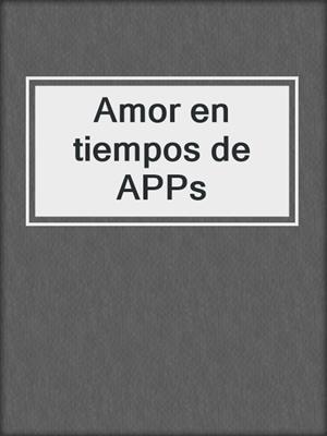 cover image of Amor en tiempos de APPs
