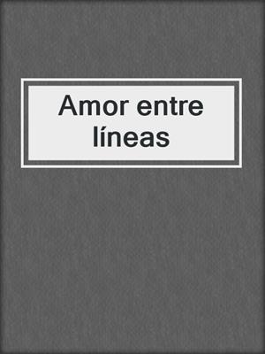 cover image of Amor entre líneas