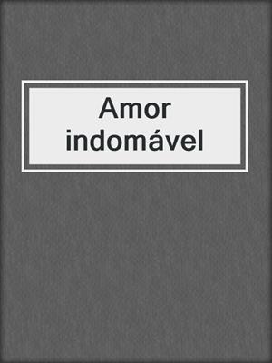 cover image of Amor indomável