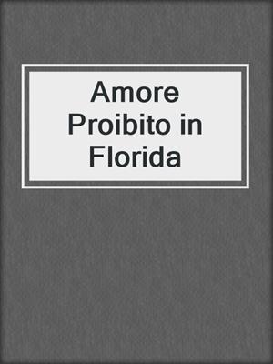 cover image of Amore Proibito in Florida