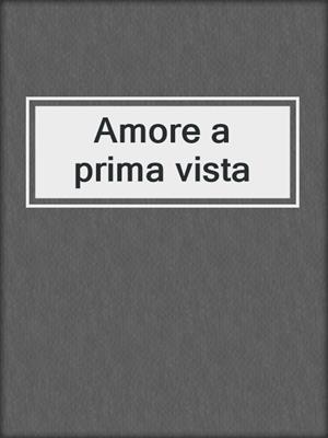 cover image of Amore a prima vista