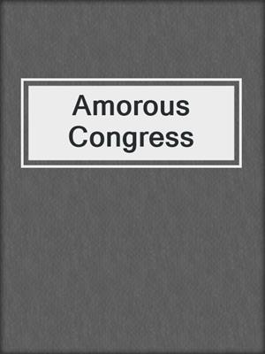 cover image of Amorous Congress