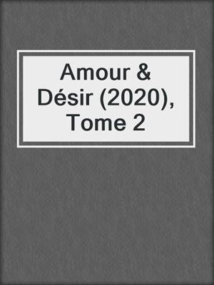 Amour & Désir (2020), Tome 2