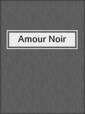 cover image of Amour Noir