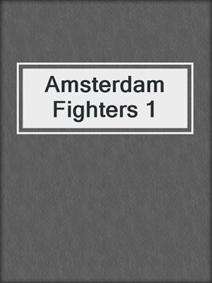 cover image of Amsterdam Fighters 1