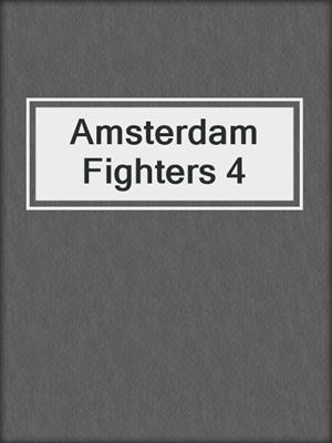 cover image of Amsterdam Fighters 4