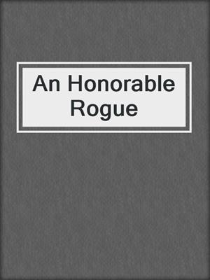 cover image of An Honorable Rogue