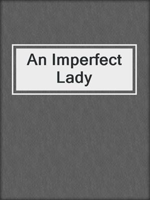 cover image of An Imperfect Lady