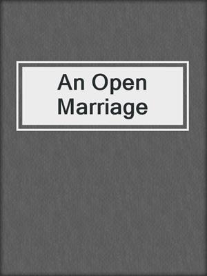 cover image of An Open Marriage