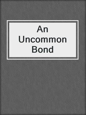 cover image of An Uncommon Bond