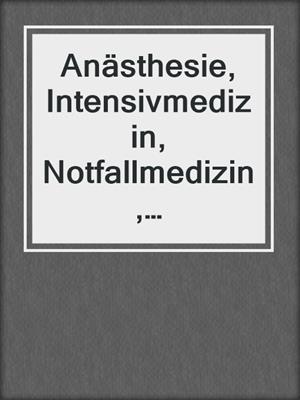 Anästhesie, Intensivmedizin, Notfallmedizin, Schmerztherapie