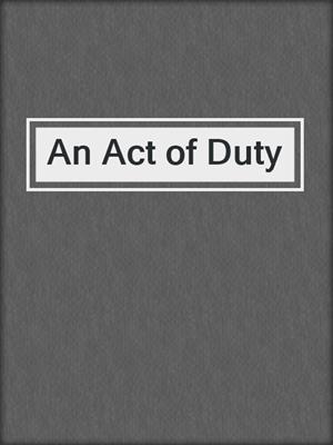 cover image of An Act of Duty