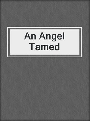 cover image of An Angel Tamed