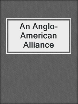 cover image of An Anglo-American Alliance