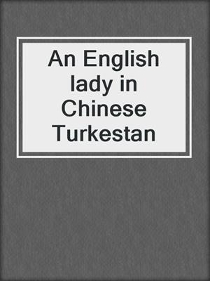 An English lady in Chinese Turkestan
