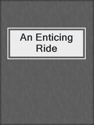 cover image of An Enticing Ride