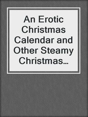 An Erotic Christmas Calendar and Other Steamy Christmas Short Stories