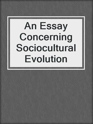 An Essay Concerning Sociocultural Evolution