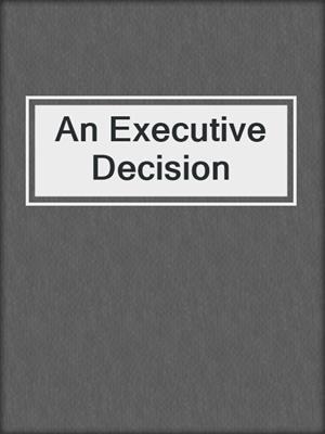 cover image of An Executive Decision