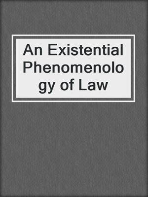 An Existential Phenomenology of Law