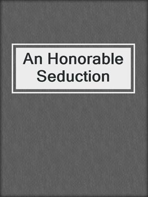 An Honorable Seduction
