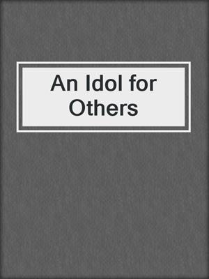 cover image of An Idol for Others