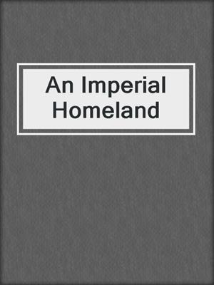 cover image of An Imperial Homeland