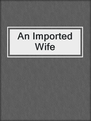 cover image of An Imported Wife