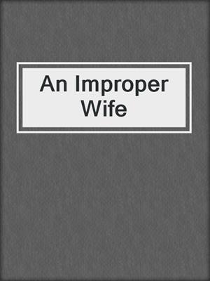 cover image of An Improper Wife