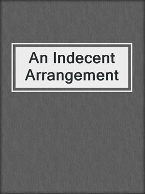cover image of An Indecent Arrangement