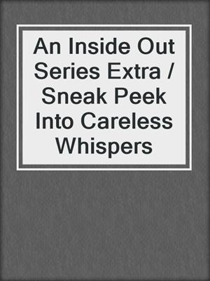 cover image of An Inside Out Series Extra / Sneak Peek Into Careless Whispers