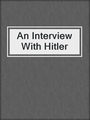 An Interview With Hitler