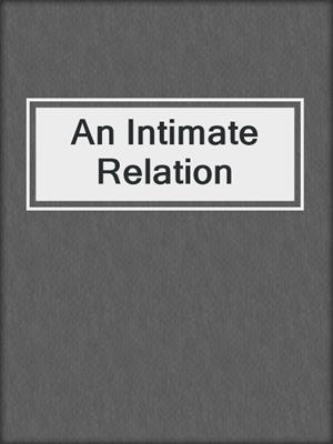 An Intimate Relation