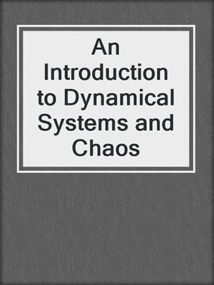 An Introduction to Dynamical Systems and Chaos