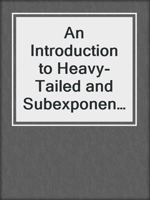 An Introduction to Heavy-Tailed and Subexponential Distributions