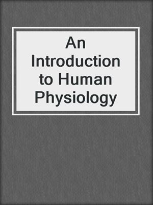An Introduction to Human Physiology